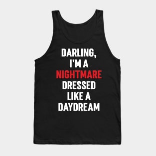 Darling, I'm a nightmare dressed like a daydream v2 Tank Top